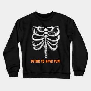 Happy Halloween Skeleton Dying to Have Fun Crewneck Sweatshirt